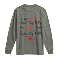If My Mouth Does Not Say It My Face Definitely Will Long Sleeve Shirt Funny Sarcastic - Wonder Print Shop