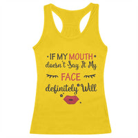 If My Mouth Does Not Say It My Face Definitely Will Racerback Tank Top Funny Sarcastic - Wonder Print Shop