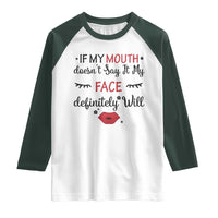 If My Mouth Does Not Say It My Face Definitely Will Raglan Shirt Funny Sarcastic - Wonder Print Shop
