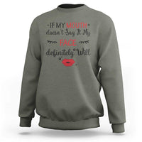 If My Mouth Does Not Say It My Face Definitely Will Sweatshirt Funny Sarcastic - Wonder Print Shop