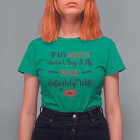 If My Mouth Does Not Say It My Face Definitely Will T Shirt For Women Funny Sarcastic - Wonder Print Shop