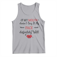 If My Mouth Does Not Say It My Face Definitely Will Tank Top Funny Sarcastic - Wonder Print Shop