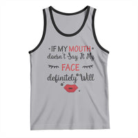 If My Mouth Does Not Say It My Face Definitely Will Tank Top Funny Sarcastic - Wonder Print Shop