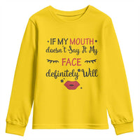 If My Mouth Does Not Say It My Face Definitely Will Youth Sweatshirt Funny Sarcastic - Wonder Print Shop