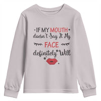 If My Mouth Does Not Say It My Face Definitely Will Youth Sweatshirt Funny Sarcastic - Wonder Print Shop