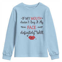 If My Mouth Does Not Say It My Face Definitely Will Youth Sweatshirt Funny Sarcastic - Wonder Print Shop