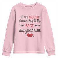 If My Mouth Does Not Say It My Face Definitely Will Youth Sweatshirt Funny Sarcastic - Wonder Print Shop