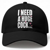 Funny Adult Humor Baseball Cap I Need A Huge Cocktail Drinking Gift