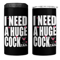 Funny Adult Humor 4 in 1 Can Cooler Tumbler I Need A Huge Cocktail Drinking Gift