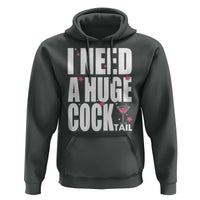 Funny Adult Humor Hoodie I Need A Huge Cocktail Drinking Gift - Wonder Print Shop