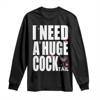 Funny Adult Humor Long Sleeve Shirt I Need A Huge Cocktail Drinking Gift - Wonder Print Shop