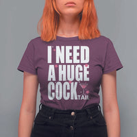 Funny Adult Humor T Shirt For Women I Need A Huge Cocktail Drinking Gift - Wonder Print Shop