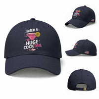 I Need A Huge Cocktail Baseball Cap Funny Adult Humor Drinking Gift