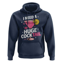 I Need A Huge Cocktail Hoodie Funny Adult Humor Drinking Gift - Wonder Print Shop