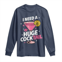 I Need A Huge Cocktail Long Sleeve Shirt Funny Adult Humor Drinking Gift - Wonder Print Shop