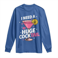 I Need A Huge Cocktail Long Sleeve Shirt Funny Adult Humor Drinking Gift - Wonder Print Shop