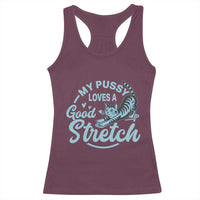 Adult Humor Cat Racerback Tank Top My Pussy Loves A Good Stretch - Wonder Print Shop