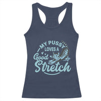 Adult Humor Cat Racerback Tank Top My Pussy Loves A Good Stretch - Wonder Print Shop