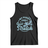 Adult Humor Cat Tank Top My Pussy Loves A Good Stretch - Wonder Print Shop