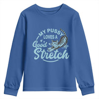 Adult Humor Cat Youth Sweatshirt My Pussy Loves A Good Stretch - Wonder Print Shop