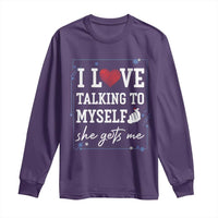 Funny Sarcastic Quote Long Sleeve Shirt I Love Talking To Myself She Gets Me - Wonder Print Shop