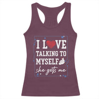 Funny Sarcastic Quote Racerback Tank Top I Love Talking To Myself She Gets Me - Wonder Print Shop