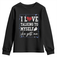 Funny Sarcastic Quote Youth Sweatshirt I Love Talking To Myself She Gets Me - Wonder Print Shop
