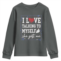Funny Sarcastic Quote Youth Sweatshirt I Love Talking To Myself She Gets Me - Wonder Print Shop