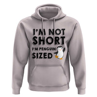 Funny Penguin Quote Hoodie I Am Not Short I Am Penguin Size - Wonder Print Shop