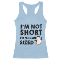Funny Penguin Quote Racerback Tank Top I Am Not Short I Am Penguin Size - Wonder Print Shop