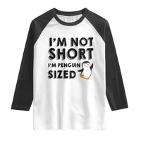 Funny Penguin Quote Raglan Shirt I Am Not Short I Am Penguin Size - Wonder Print Shop