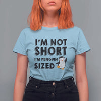 Funny Penguin Quote T Shirt For Women I Am Not Short I Am Penguin Size - Wonder Print Shop