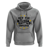 Not The Worst Employee Hoodie Funny Work Office Quote - Wonder Print Shop