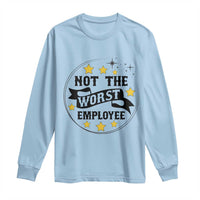 Not The Worst Employee Long Sleeve Shirt Funny Work Office Quote - Wonder Print Shop