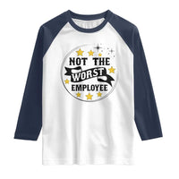 Not The Worst Employee Raglan Shirt Funny Work Office Quote - Wonder Print Shop