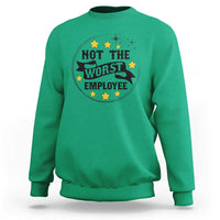 Not The Worst Employee Sweatshirt Funny Work Office Quote - Wonder Print Shop