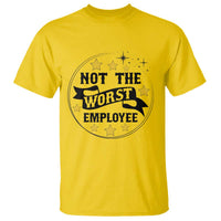 Not The Worst Employee T Shirt Funny Work Office Quote - Wonder Print Shop