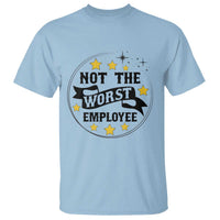Not The Worst Employee T Shirt Funny Work Office Quote - Wonder Print Shop
