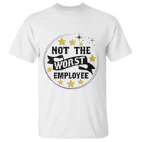 Not The Worst Employee T Shirt Funny Work Office Quote - Wonder Print Shop