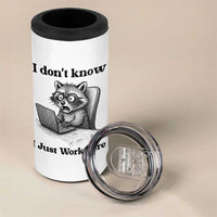 I Do Not Know I Just Work Here 4 in 1 Can Cooler Tumbler Funny Raccoon Work Quote