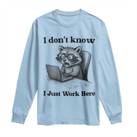 I Do Not Know I Just Work Here Long Sleeve Shirt Funny Raccoon Work Quote - Wonder Print Shop