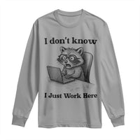 I Do Not Know I Just Work Here Long Sleeve Shirt Funny Raccoon Work Quote - Wonder Print Shop