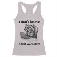 I Do Not Know I Just Work Here Racerback Tank Top Funny Raccoon Work Quote - Wonder Print Shop