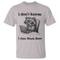 I Do Not Know I Just Work Here T Shirt Funny Raccoon Work Quote - Wonder Print Shop