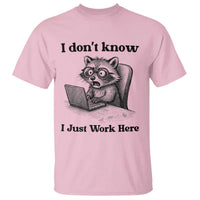 I Do Not Know I Just Work Here T Shirt Funny Raccoon Work Quote - Wonder Print Shop