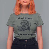 I Do Not Know I Just Work Here T Shirt For Women Funny Raccoon Work Quote - Wonder Print Shop