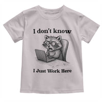 I Do Not Know I Just Work Here Toddler T Shirt Funny Raccoon Work Quote - Wonder Print Shop