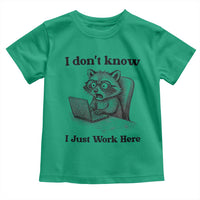 I Do Not Know I Just Work Here Toddler T Shirt Funny Raccoon Work Quote - Wonder Print Shop