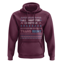 Trans Pride Ugly Xmas Hoodie All I Want For Christmas Is Trans Rights - Wonder Print Shop