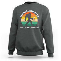 Funny Bigfoot Tennis Player Beer Lover Sweatshirt That Is Why I Am Here - Wonder Print Shop